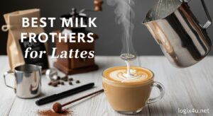 Best Milk Frothers for Lattes