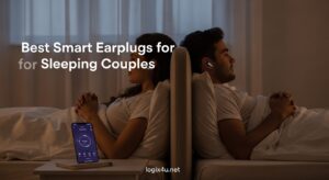 Best Smart Earplugs for Sleeping Couples