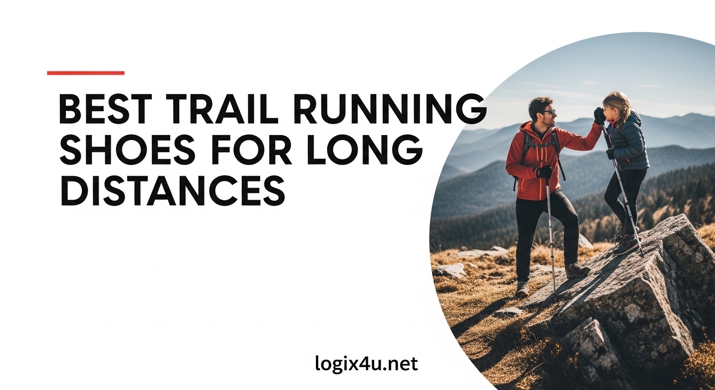 Best Trail Running Shoes for Long Distances