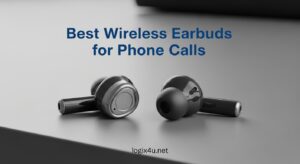 Best Wireless Earbuds for Phone Calls