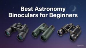 Best Astronomy Binoculars for Beginners