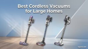 Best Cordless Vacuums for Large Homes