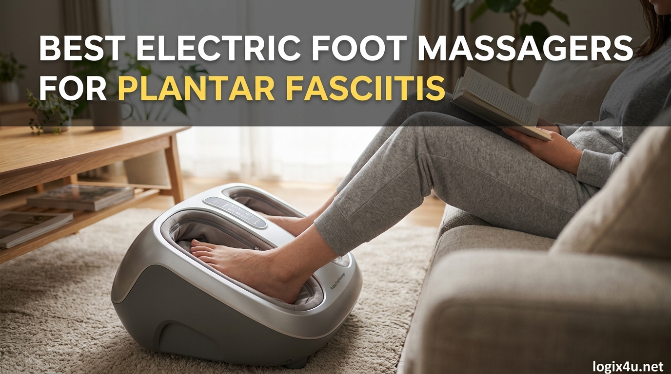 Best Electric Foot Massagers for Plantar Fasciitis