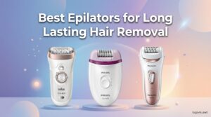 Best Epilators for Long Lasting Hair Removal