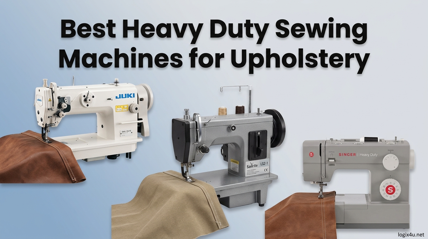 Best Heavy Duty Sewing Machines for Upholstery