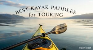 Best Kayak Paddles for Touring