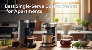 Best Single-Serve Coffee Makers for Apartments
