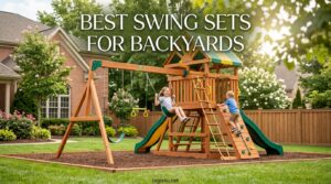 Best Swing Sets for Backyards