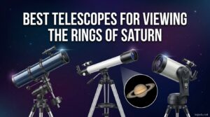 Best Telescopes for Viewing the Rings of Saturn