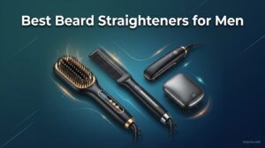 Best Beard Straighteners for Men
