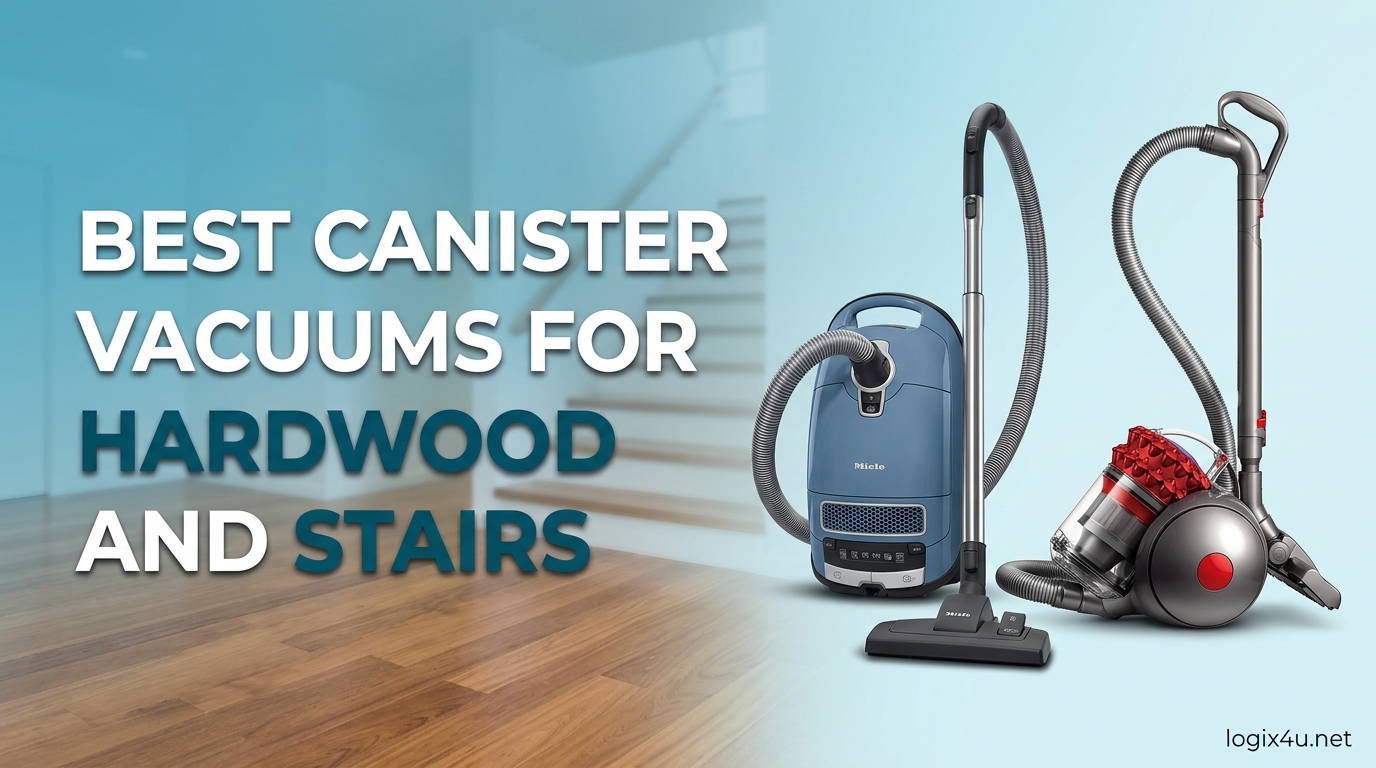 Best Canister Vacuums for Hardwood and Stairs