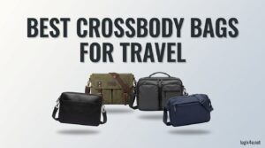 Best Crossbody Bags for Travel