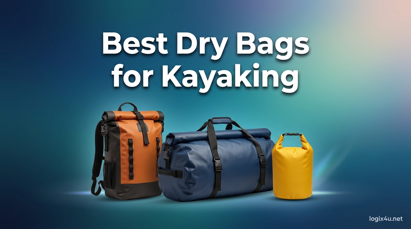Best Dry Bags for Kayaking