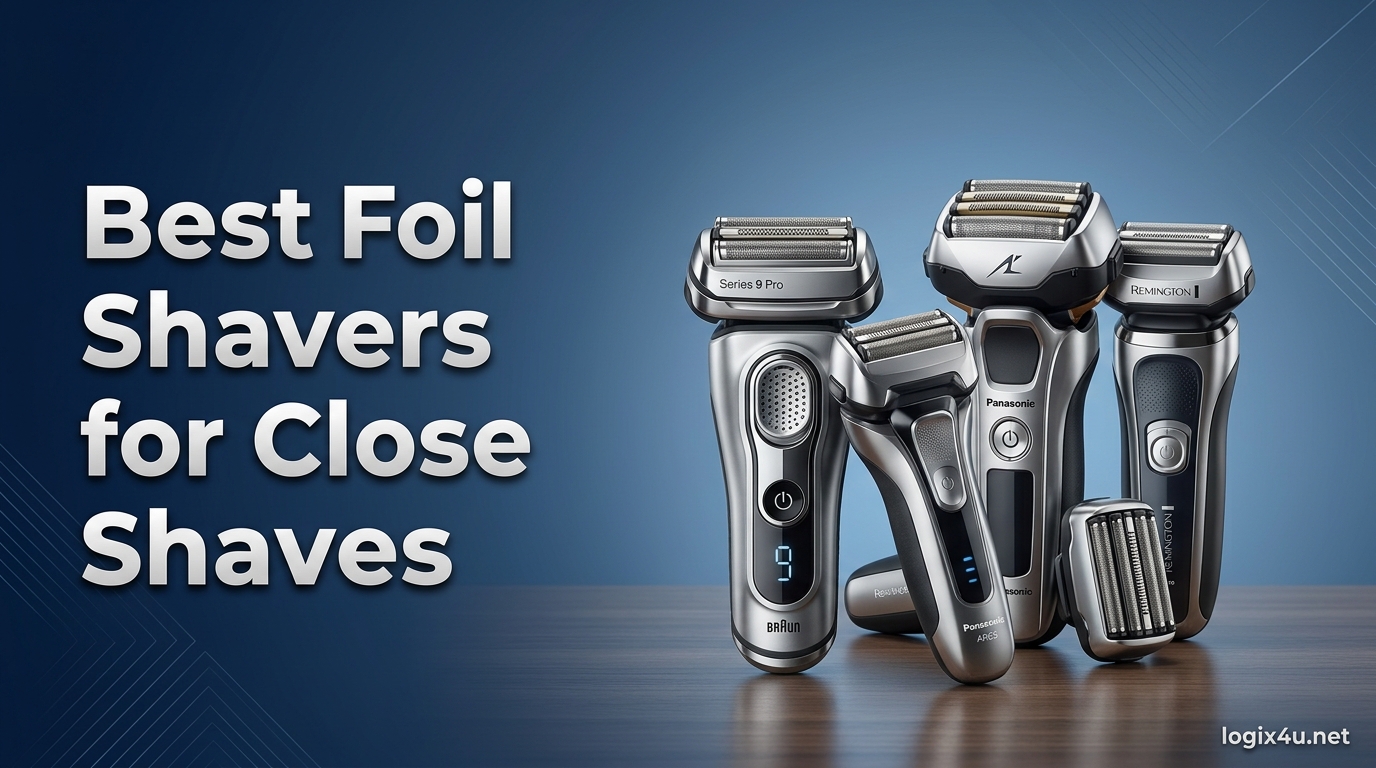 Best Foil Shavers for Close Shaves