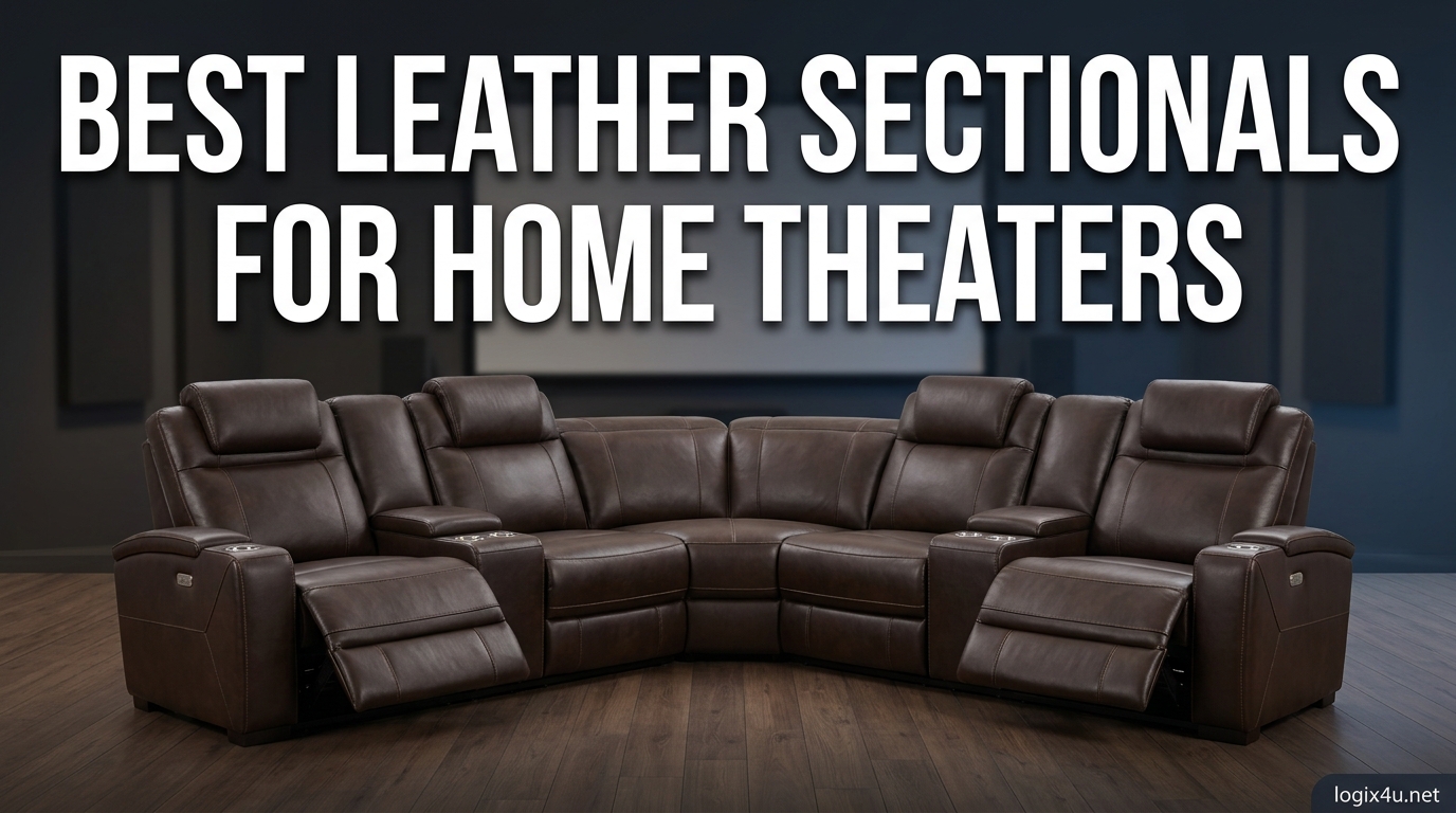 Best Leather Sectionals for Home Theaters