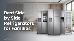 Best Side by Side Refrigerators for Families