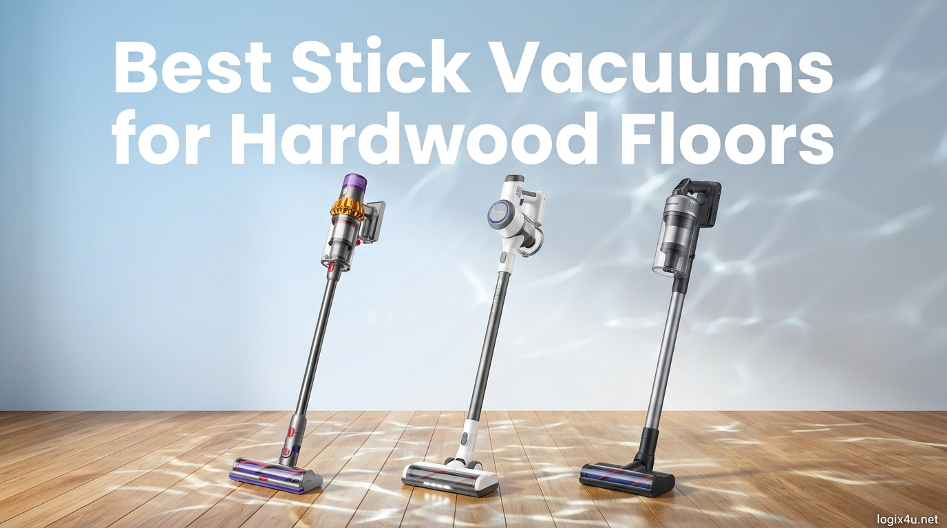 Best Stick Vacuums for Hardwood Floors