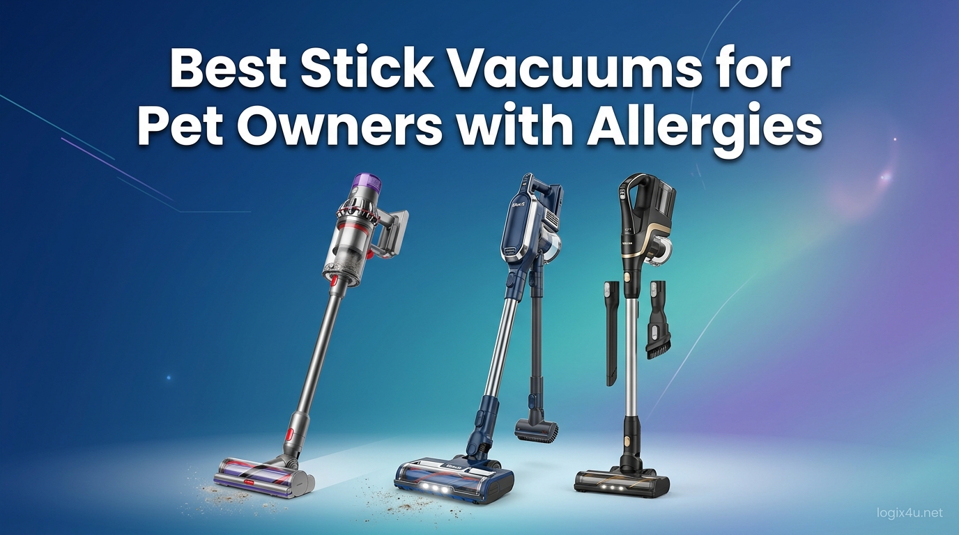 Best Stick Vacuums for Pet Owners with Allergies