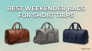 Best Weekender Bags for Short Trips