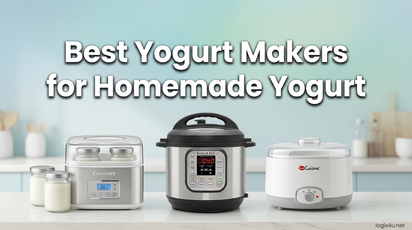 Best Yogurt Makers for Homemade Yogurt