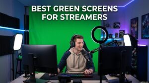 Best Green Screens for Streamers