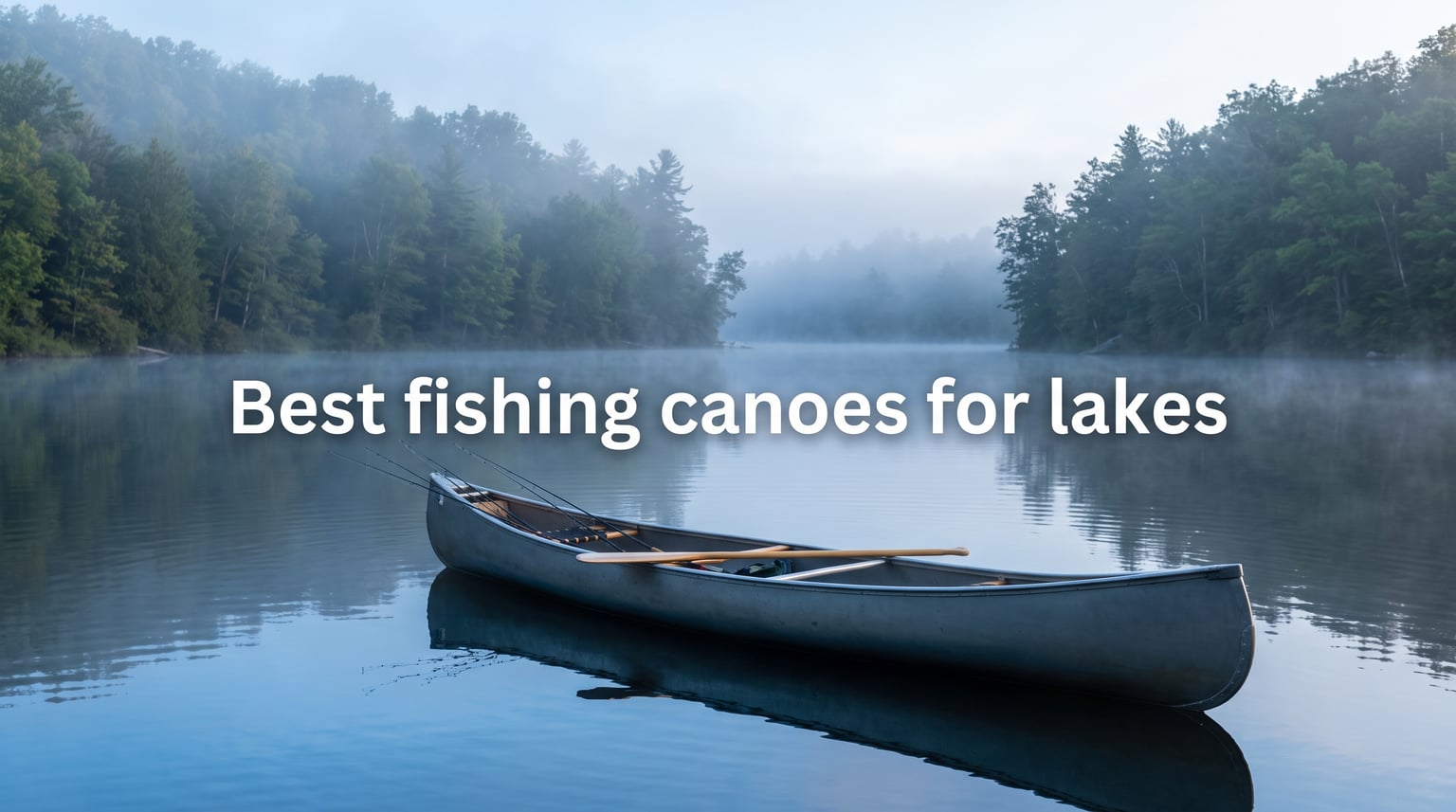 Best fishing canoes for lakes