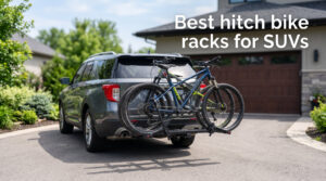 Best hitch bike racks for SUVs