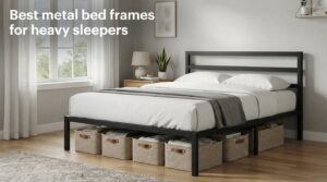 Best metal bed frames for heavy sleepers