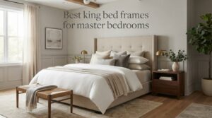 Best king bed frames for master bedrooms