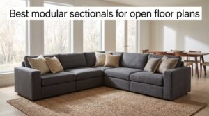 Best modular sectionals for open floor plans