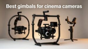 Best gimbals for cinema cameras