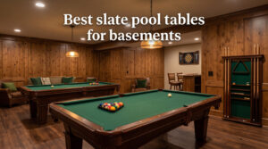 Best slate pool tables for basements
