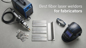 Best fiber laser welders for fabricators