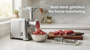 Best meat grinders for home butchering
