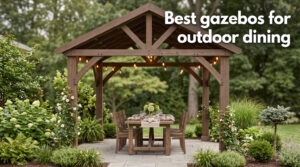Best gazebos for outdoor dining