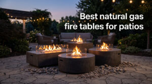 Best natural gas fire tables for patios