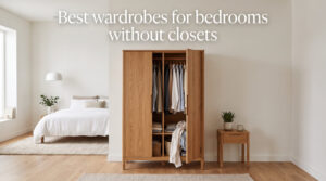 Best wardrobes for bedrooms without closets