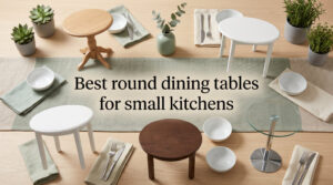 Best round dining tables for small kitchens