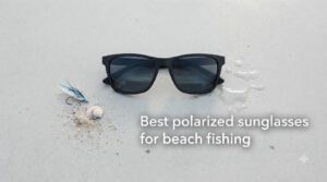 Best polarized sunglasses for beach fishing
