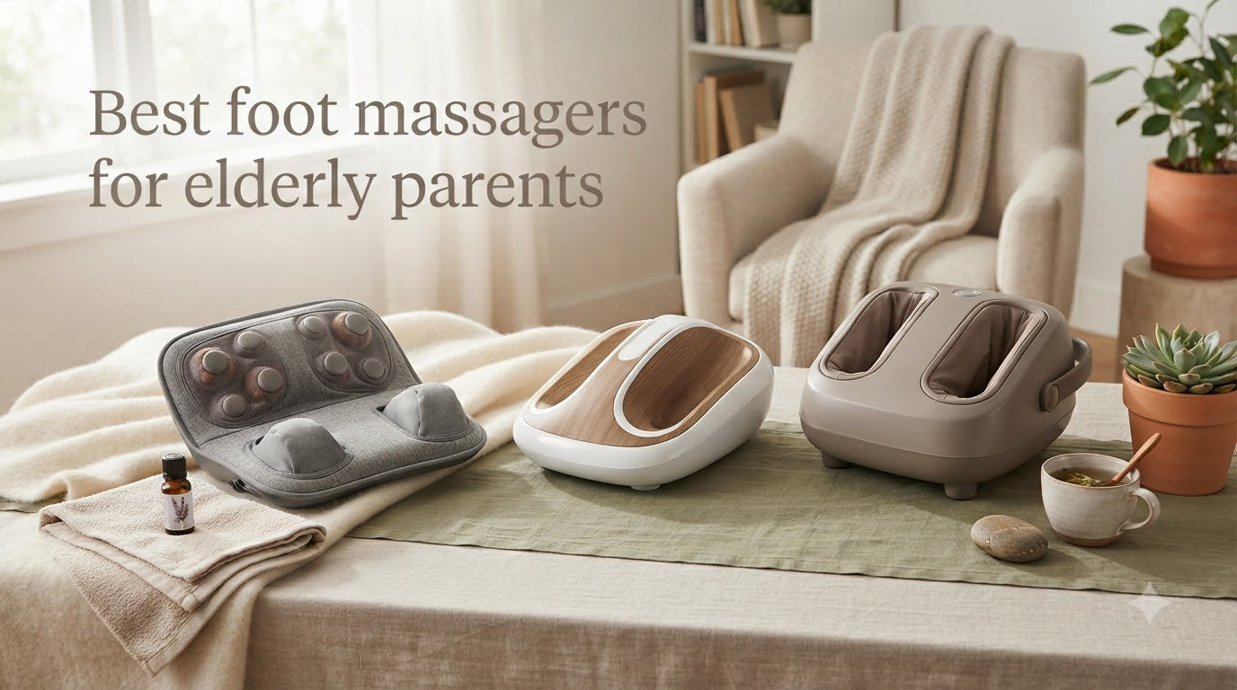 Best foot massagers for elderly parents