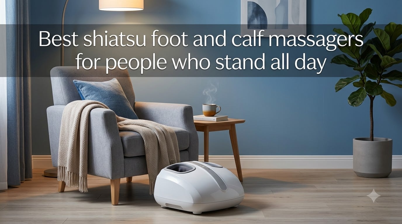 Best shiatsu foot and calf massagers for people who stand all day