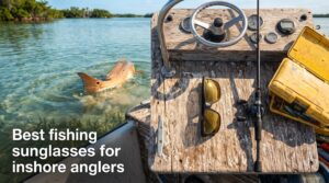 Best fishing sunglasses for inshore anglers