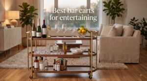 Best bar carts for entertaining