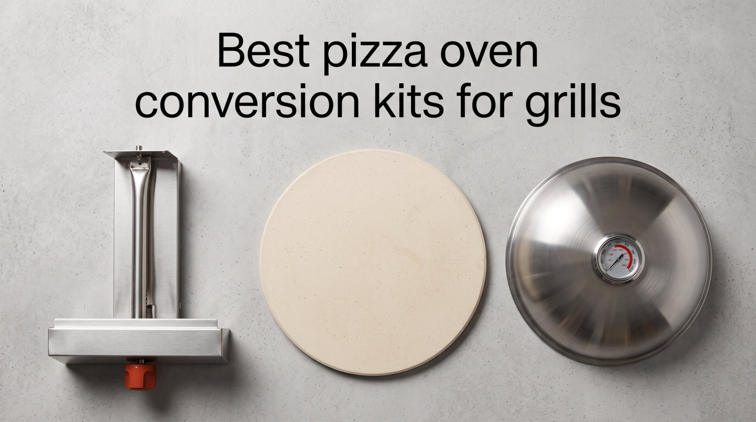 Best pizza oven conversion kits for grills