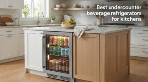 Best undercounter beverage refrigerators for kitchens