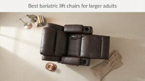 Best bariatric lift chairs for larger adults