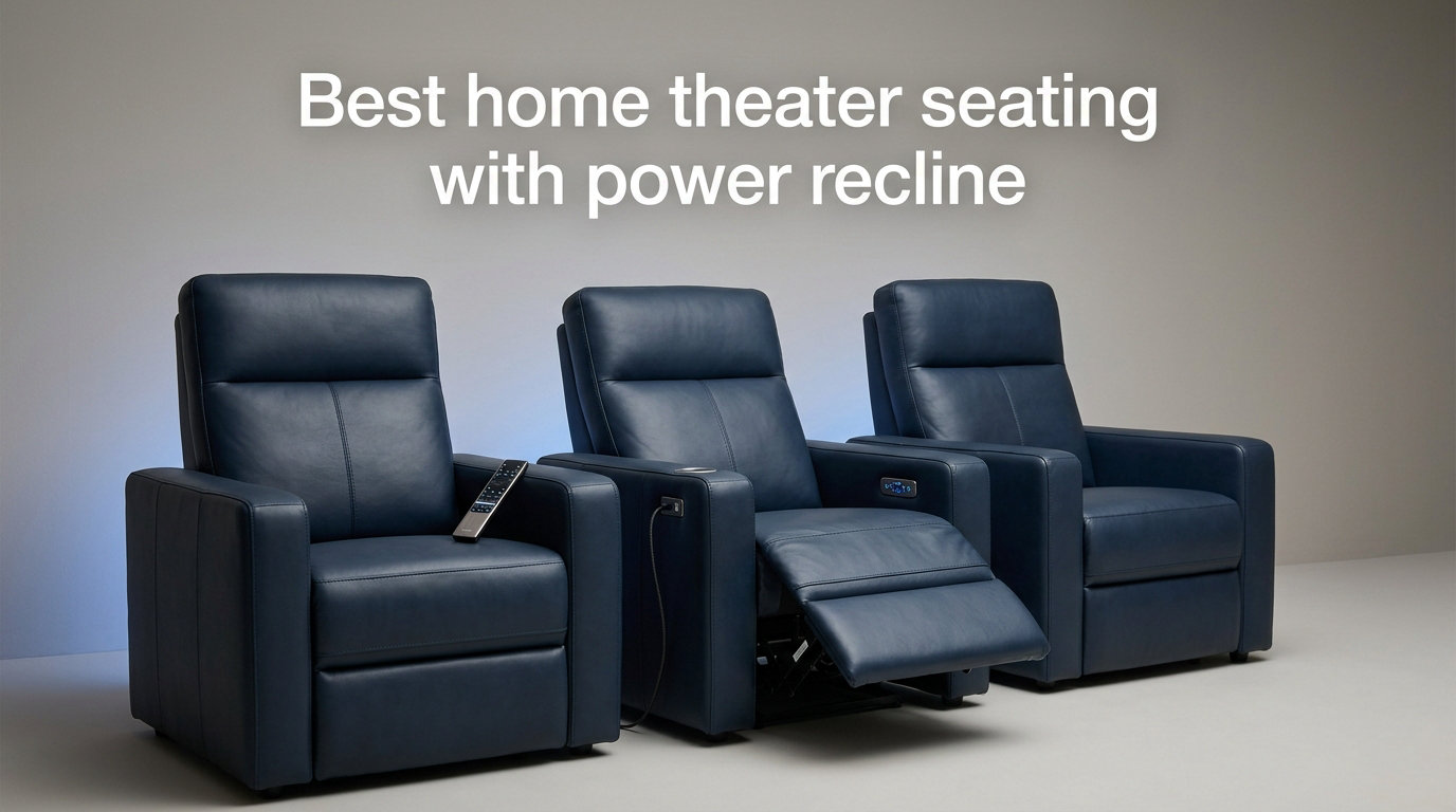 Best home theater seating with power recline