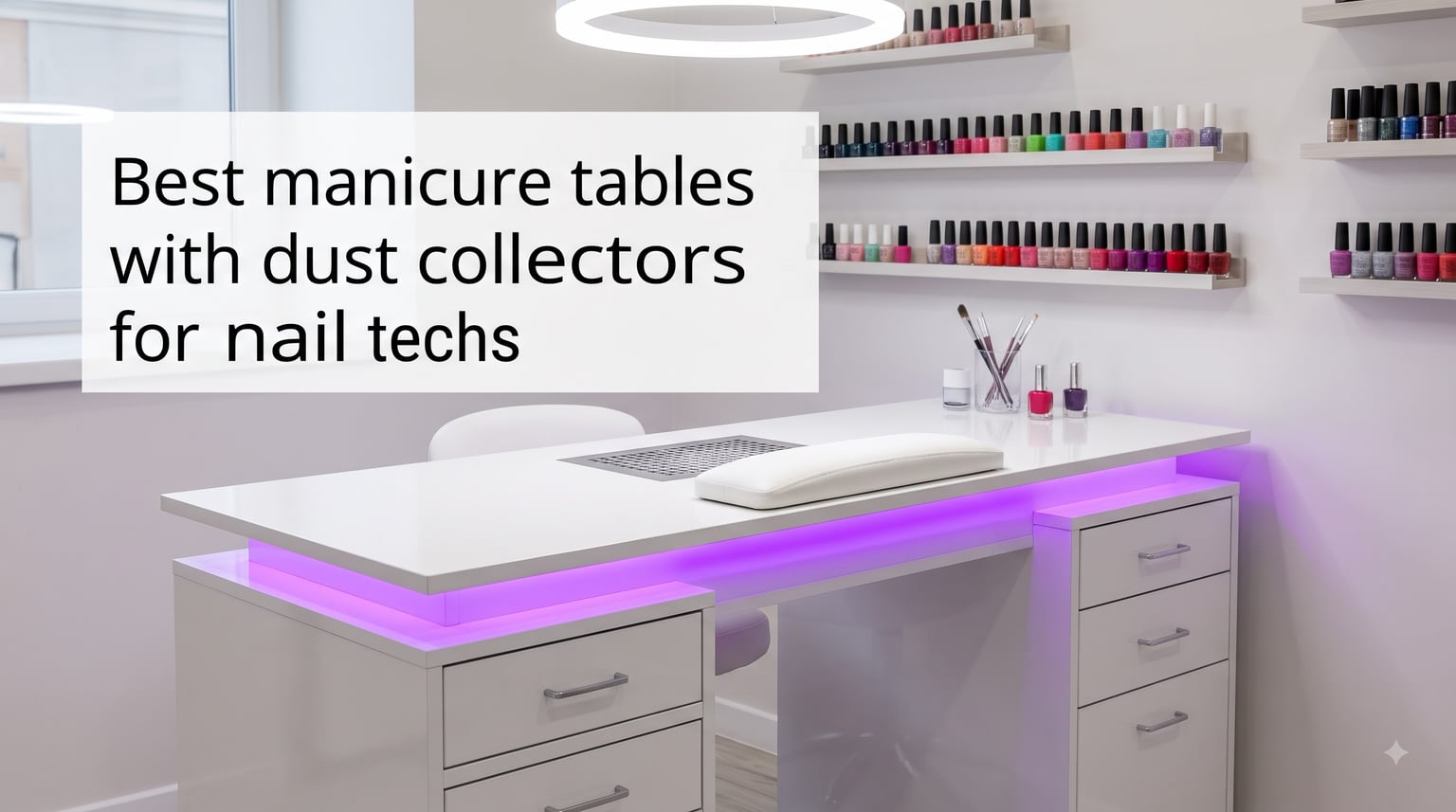 Best manicure tables with dust collectors for nail techs