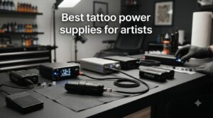 Best tattoo power supplies for artists