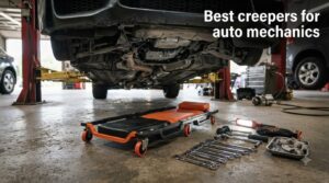 Best creepers for auto mechanics